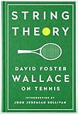 String Theory David Foster Wallace On Tennis A Library Of America Special Publication