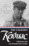 The Unknown Kerouac (LOA #283): Rare, Unpublished & Newly Translated Writings (Library of America Jack Kerouac Edition)