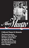 Albert Murray: Collected Essays & Memoirs (LOA #284): The Omni-Americans / South to a Very Old Place / The Hero and the Blues / Stomping the Blues / ... (Library of America Albert Murray Edition)
