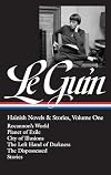 Hainish Novels and Stories, Volume One: Rocannon's World / Planet of Exile / City of Illusions / The Left Hand of Darkness / The Dispossessed / Stories