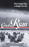 Cornelius Ryan: The Longest Day (D-Day June 6, 1944), A Bridge Too Far (LOA #318)