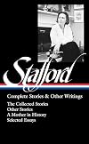 Jean Stafford: Complete Stories & Other Writings (LOA #342): The Collected Stories / Uncollected Stories / A Mother in History / Essays (Library of America, 342)