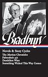 Ray Bradbury: Novels & Story Cycles (LOA #347): The Martian Chronicles / Fahrenheit 451 / Dandelion Wine / Something Wicked This Way Comes (Library of America)
