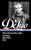 Don DeLillo: Three Novels of the 1980s (LOA #363): The Names / White Noise / Libra (Library of America, 365)