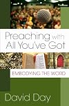 Preaching With All You've Got: Embodying the Word