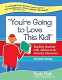Youre Going To Love This Kid Teaching Students With Autism In The Inclusive Classroom Second Edition