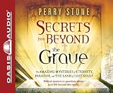 Secrets From Beyond The Grave The Amazing Mysteries Of Eternity Paradise And The Land Of Lost Souls