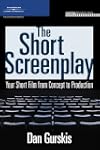 The Short Screenplay: Your Short Film from Concept to Production (Aspiring Filmmaker's Library)