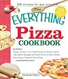The Everything Pizza Cookbook: 300 Crowd-Pleasing Slices of Heaven