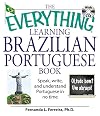 The Everything Learning Brazilian Portuguese Book: Speak, Write, and Understand Basic Portuguese in No Time