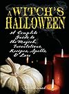Witch's Halloween: A Complete Guide to the Magick, Incantations, Recipes, Spells, and Lore - Gerina Dunwich