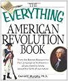 The Everything American Revolution Book: From the Boston Massacre to the Campaign at Yorktown-all you need to know about the birth of our nation