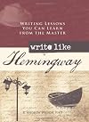 Write Like Hemingway: Writing Lessons You Can Learn from the Master