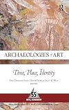 Archaeologies of Art: Time, Place, and Identity