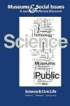 Science & Civic Life: Museums & Social Issues 4:1 Thematic Issue