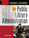 Crash Course in Public Library Administration