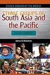 Ethnic Groups of South Asia and the Pacific: An Encyclopedia (Ethnic Groups of the World)
