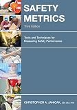Safety Metrics Tools And Techniques For Measuring Safety Performance