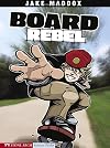 Board Rebel (Jake Maddox Sports Stories)