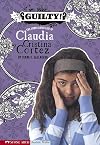 Guilty!: The Complicated Life of Claudia Cristina Cortez