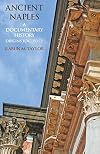 Ancient Naples: A Documentary History Origins to c. 350 CE (A Documentary History of Naples)