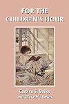 For the Children's Hour (Yesterday's Classics)