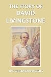 The Story of David Livingstone (Yesterday's Classics) (The Children's Heroes)