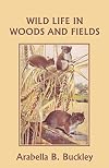 Wild Life in Woods and Fields