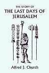Story of the Last Days of Jerusalem: From Josephus