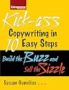Kick-ass Copywriting in 10 Easy Steps: Build the Buzz and Sell the Sizzle (Entrepreneur Magazine)