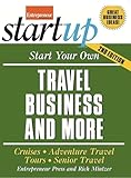 Start Your Own Travel Business and More : Cruises - Adventure Travel Tours - Senior Travel (Start Your Own...) (2ND)