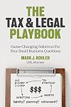 The Tax and Legal Playbook: Game-Changing Solutions to Your Small-Business Questions