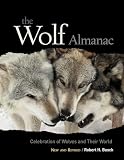 The Wolf Almanac New And Revised A Celebration Of Wolves And Their World