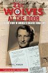 The Wolves at the Door: The True Story of America's Greatest Female Spy