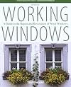 Working Windows, Revised and Updated Edition: A Guide to the Repair and Restoration of Wood Windows