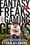 Fantasy Freaks and Gaming Geeks: an Epic Quest for Reality among Role Players, Online Gamers, and Other Dwellers of Imaginary Realms