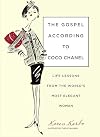 The Gospel According to Coco Chanel: Life Lessons from the World's Most Elegant Woman