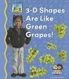 3-d Shapes Are Like Green Grapes! (Math Made Fun; Rebus Reader)
