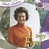 Betty Ford (Checkerboard Biography Library: First Ladies)