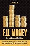 F.U. Money: Make As Much Money As You Want And Live Your Life As You Damn Well Please!