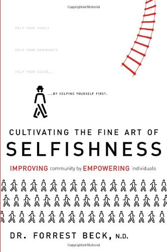 Cultivating the Fine Art of Selfishness by Forrest Beck