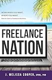 Freelance Nation Work When You Want Where You Want How To Start A Freelance Business