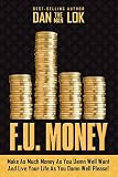 Fu Money Make As Much Money As You Damn Well Want And Live Your Life As You Damn Well Please