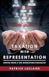 Taxation With Representation Advice From A Tax Resolution Specialist