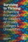 Surviving To Thriving: A Planning Framework for Leaders of Private Colleges & Universities