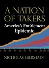 A Nation of Takers: America's Entitlement Epidemic