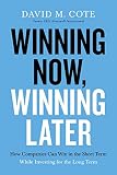 Winning Now Winning Later How Companies Can Succeed In The Short Term While Investing For The Long Term