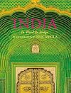 India: In Word and Image, Revised, Expanded and Updated