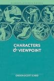 Elements Of Fiction Writing Characters Viewpoint Proven Advice And Timeless Techniques For Creating Compelling Characters By An Awardwinning Author