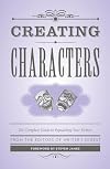 Creating Characters: The Complete Guide to Populating Your Fiction (Creative Writing Essentials)